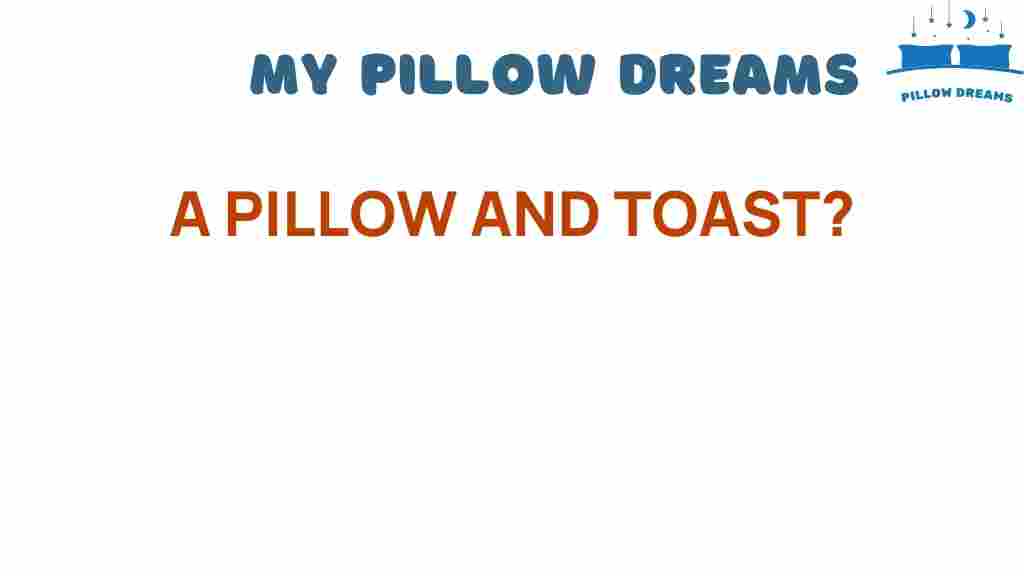 pillow-and-toast-connection