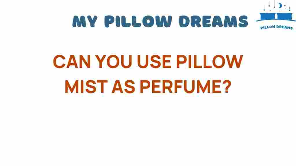 can-you-use-pillow-mist-as-perfume