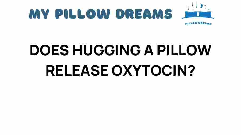 does-hugging-a-pillow-release-oxytocin