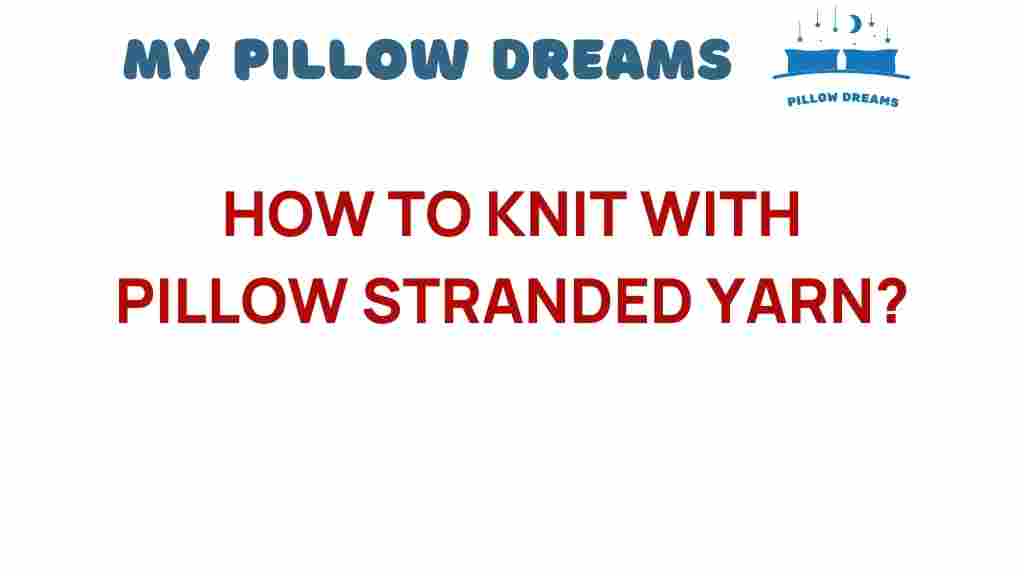 knitting-with-pillow-stranded-yarn