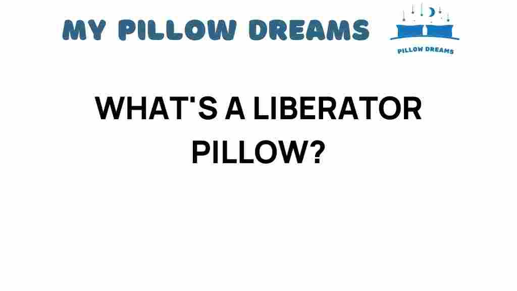 liberator-pillow-secrets