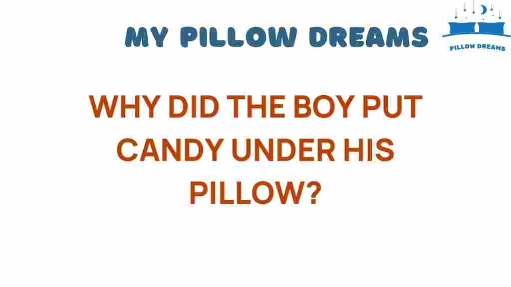 why-boy-put-candy-under-his-pillow