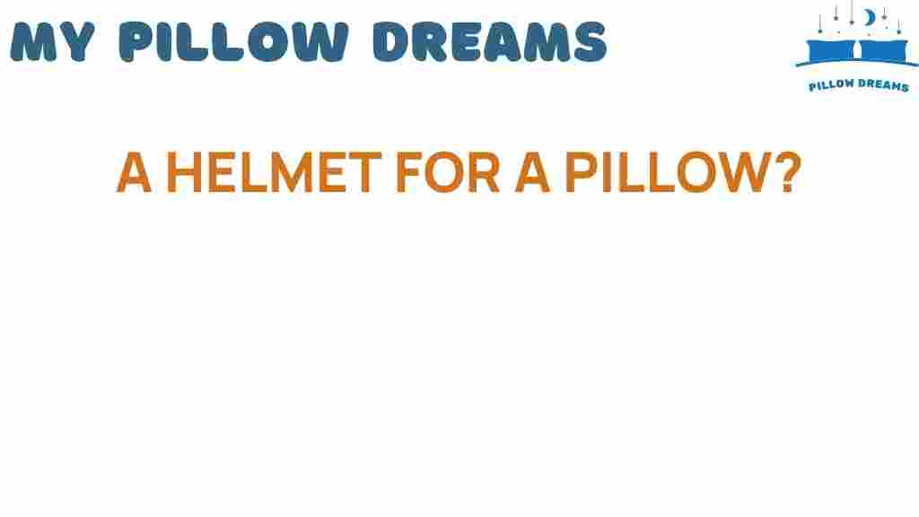 helmet-for-pillow