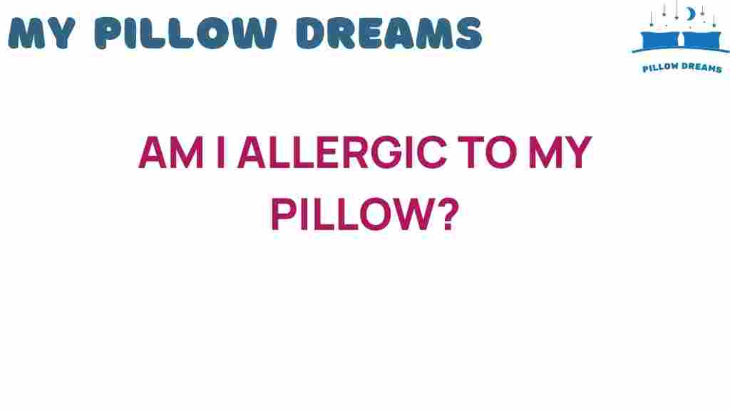 allergic-to-my-pillow