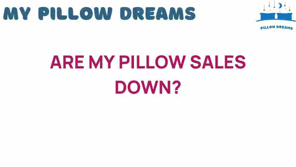 are-my-pillow-sales-down