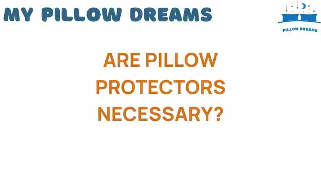 are-pillow-protectors-necessary