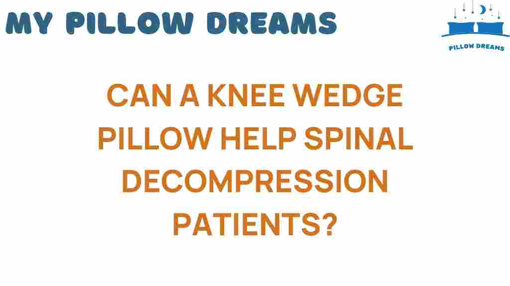can-a-knee-wedge-pillow-help-spinal-decompression