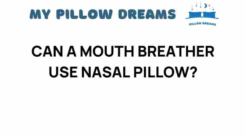 can-a-mouth-breather-use-nasal-pillow