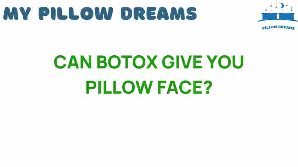 can-botox-give-you-pillow-face