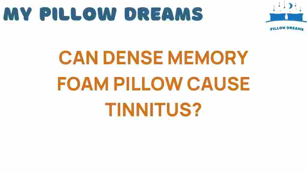 can-dense-memory-foam-pillow-cause-tinnitus