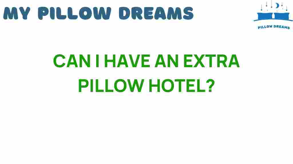 can-i-have-an-extra-pillow-hotel