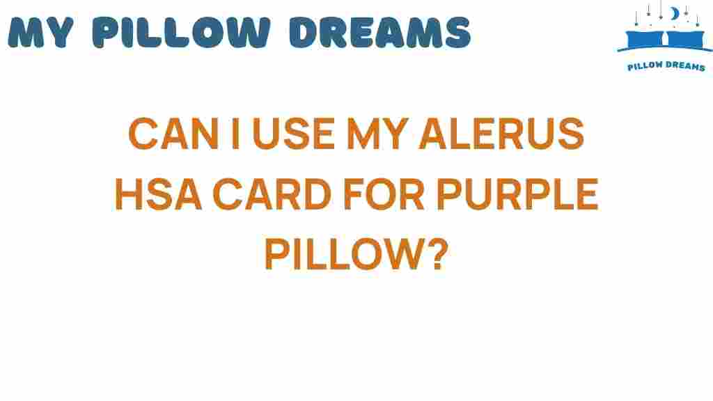 can-i-use-my-alerus-hsa-card-for-purple-pillow