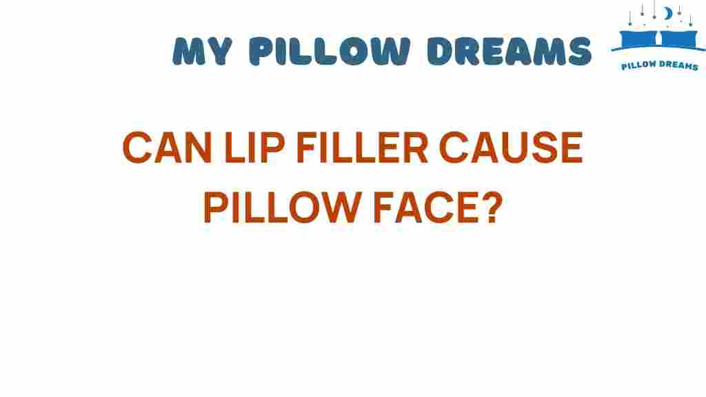 can-lip-filler-cause-pillow-face