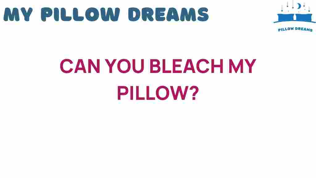 can-you-bleach-my-pillow