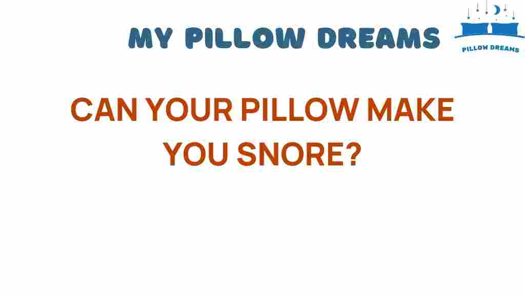 can-your-pillow-make-you-snore