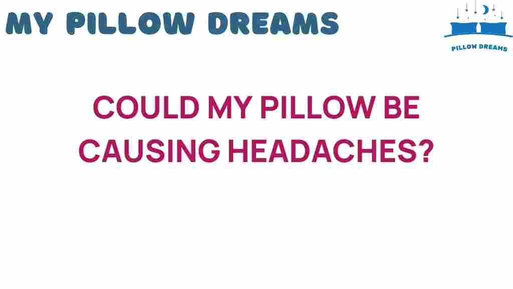 could-my-pillow-be-causing-headaches