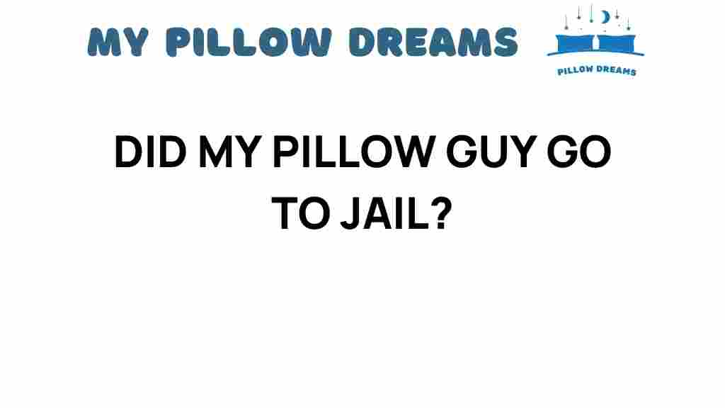 did-my-pillow-guy-go-to-jail