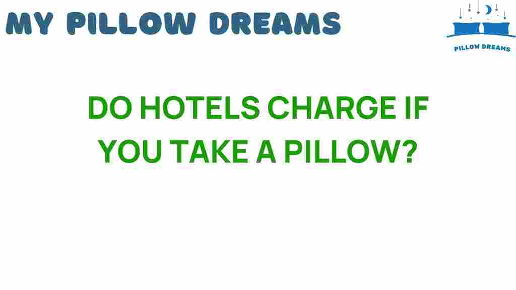 do-hotels-charge-if-you-take-a-pillow