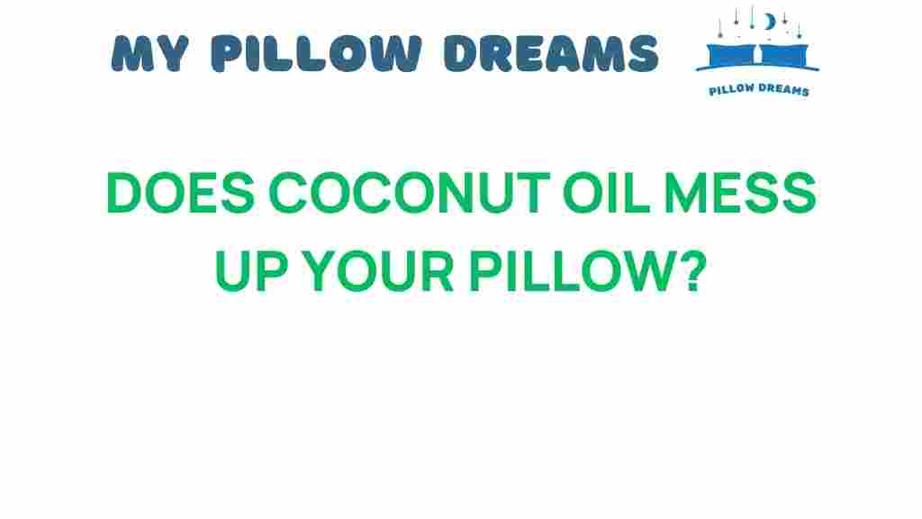 does-coconut-oil-mess-up-your-pillow