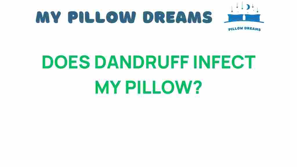 does-dandruff-infect-my-pillow