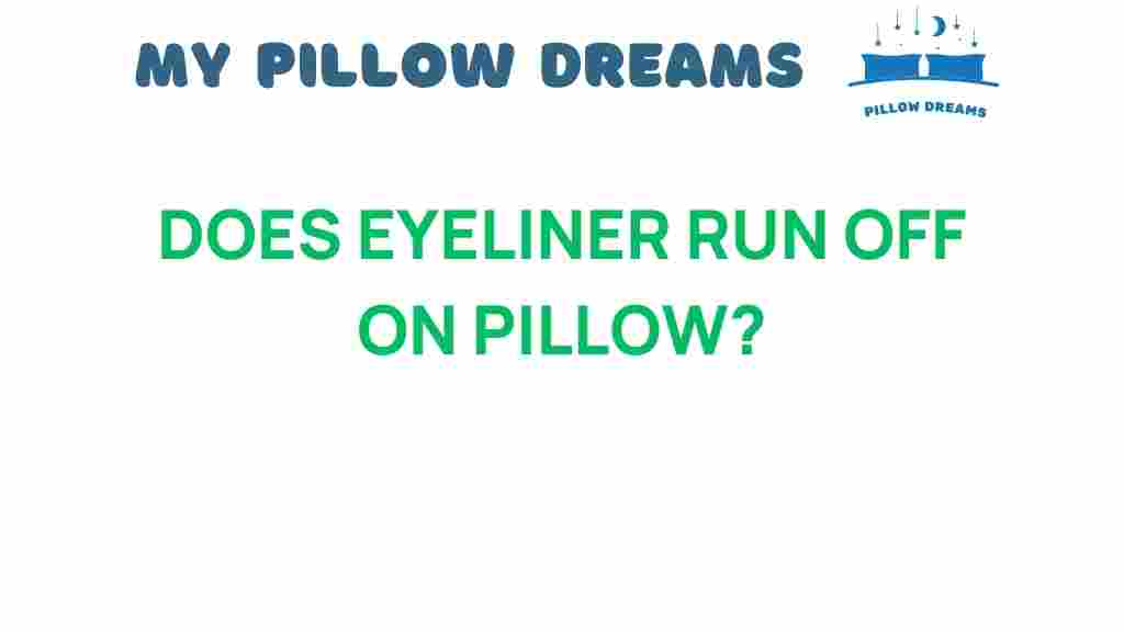does-eyeliner-run-off-on-pillow