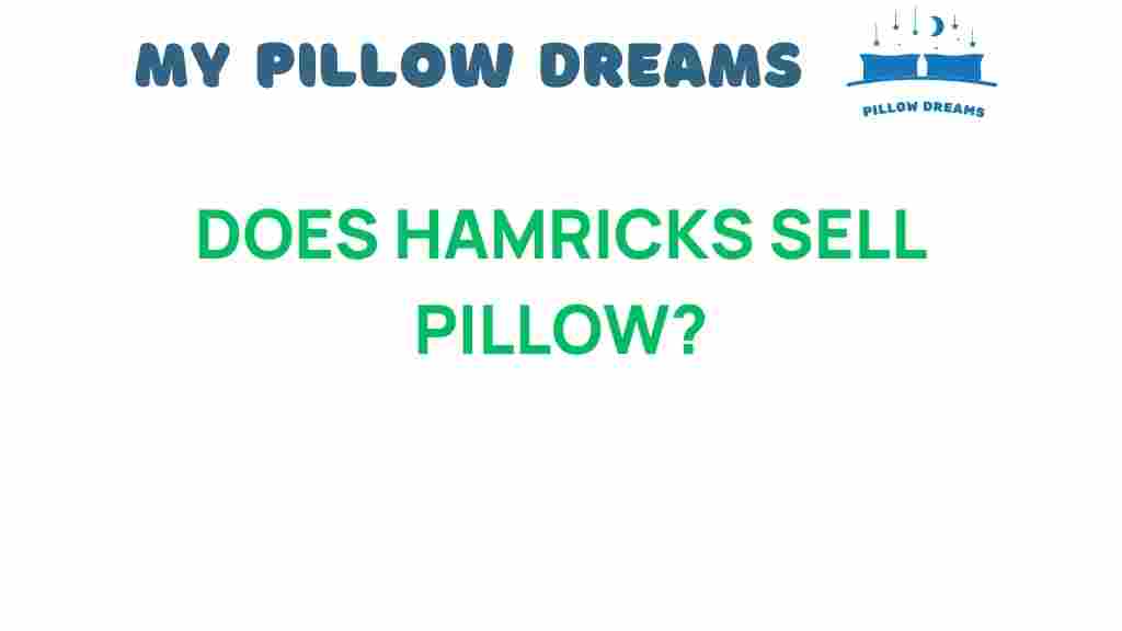 does-hamricks-sell-pillows