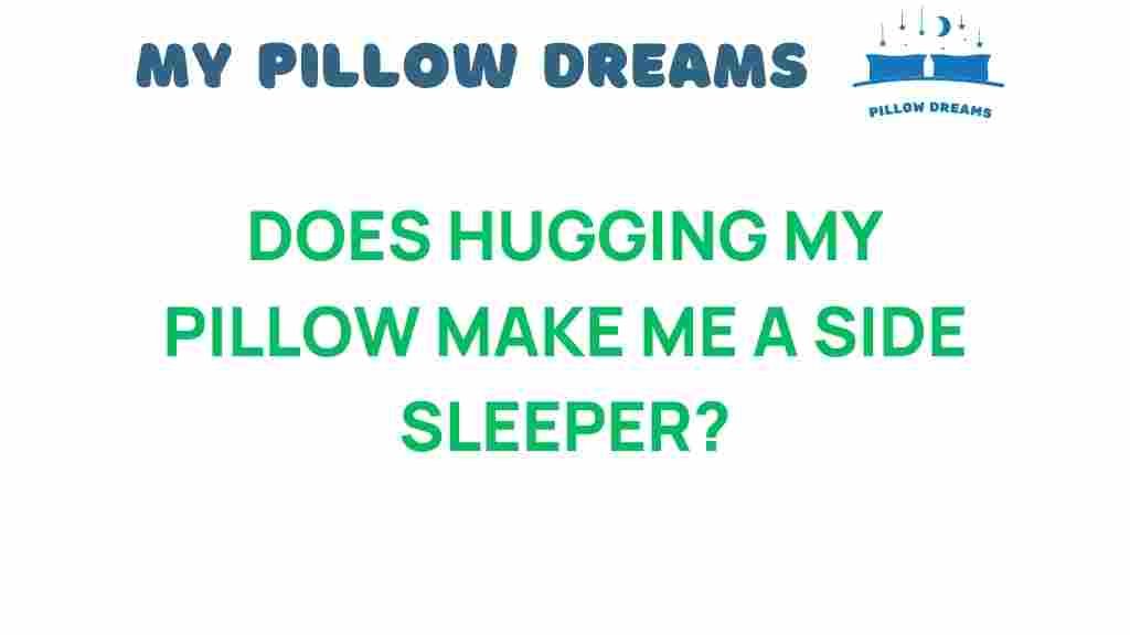 does-hugging-my-pillow-side-sleeper