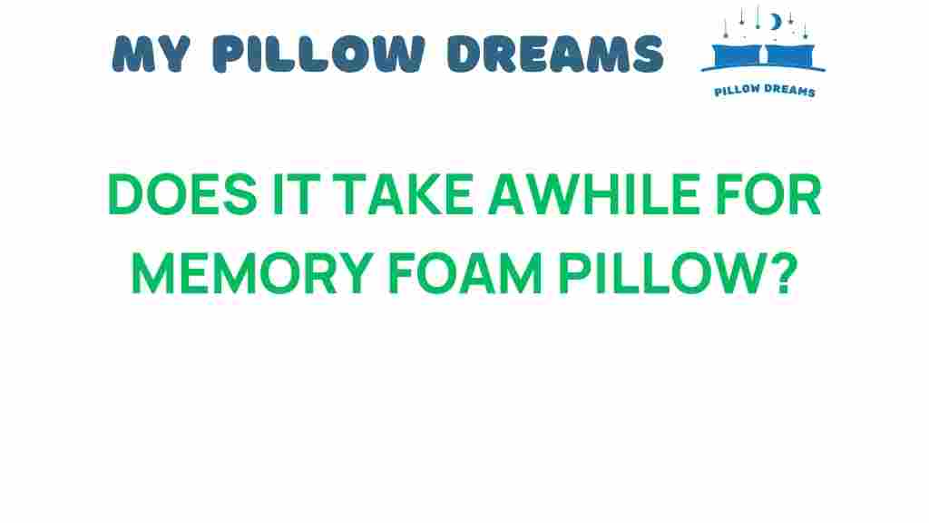 does-it-take-time-for-memory-foam-pillow