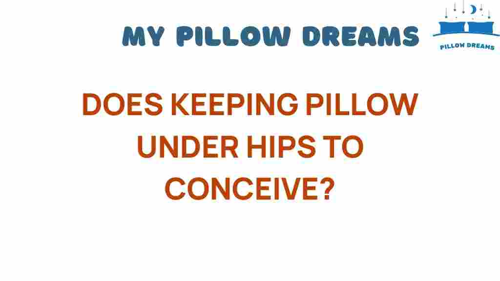 does-keeping-pillow-under-hips-conceive