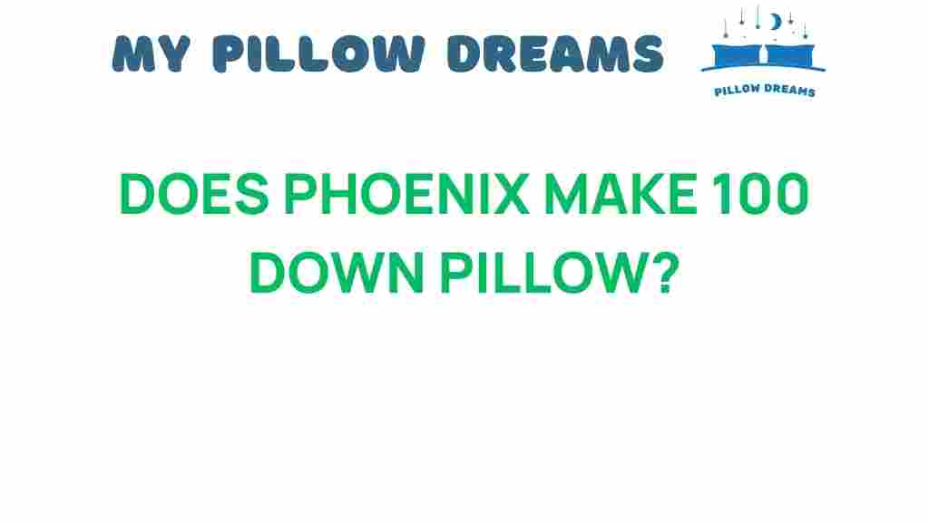 does-phoenix-offer-100-down-pillow