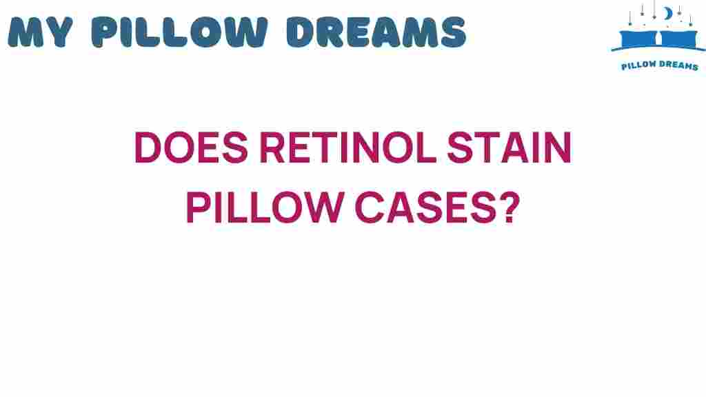 does-retinol-stain-pillowcases