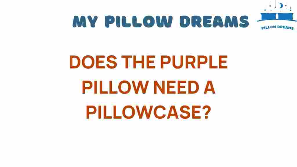 does-the-purple-pillow-need-a-pillowcase