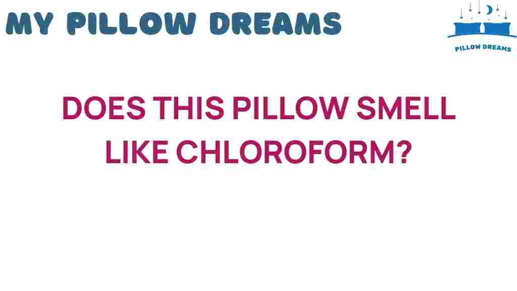 does-this-pillow-smell-like-chloroform