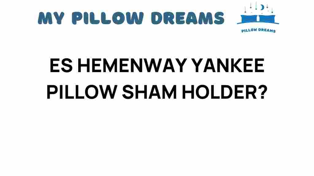 es-hemenway-yankee-pillow-sham-holder