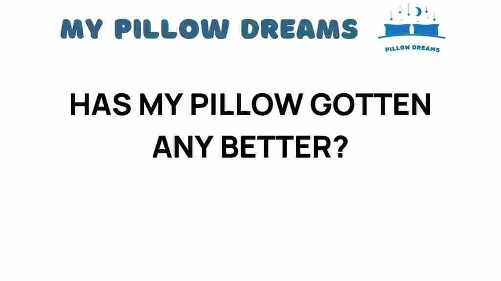 has-my-pillow-improved