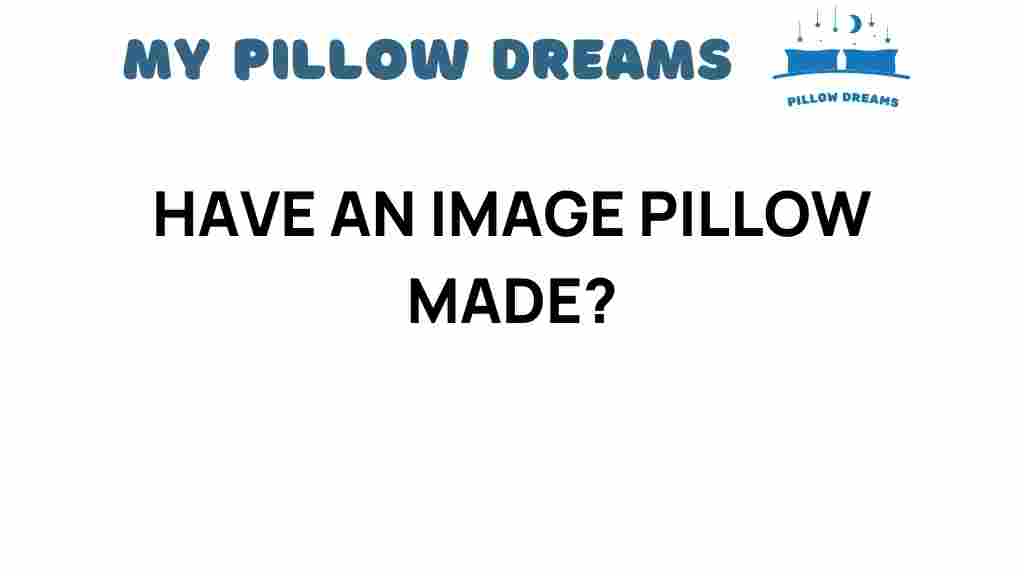 have-an-image-pillow-made