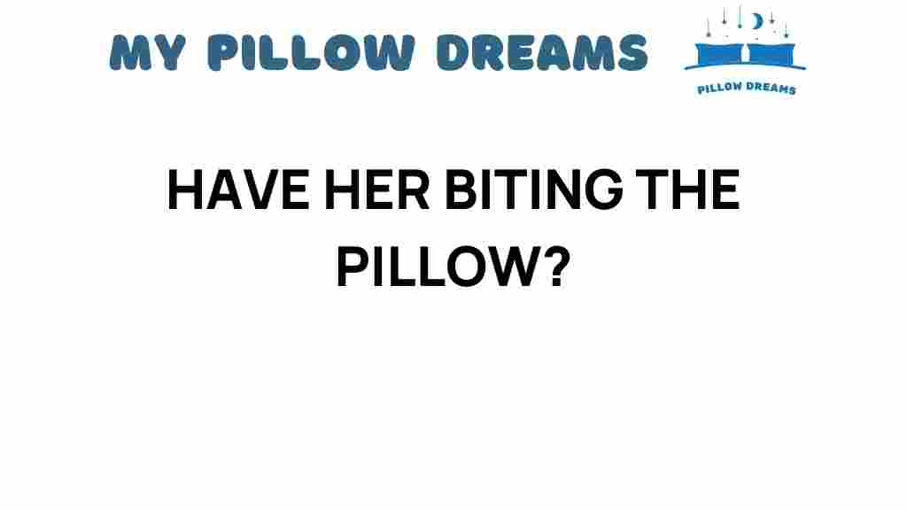 biting-the-pillow-intimacy
