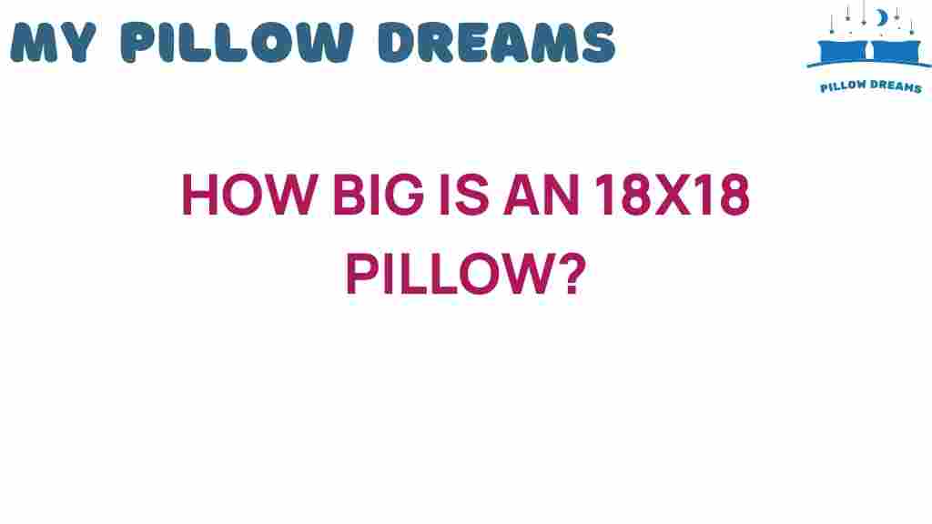 how-big-is-an-18x18-pillow