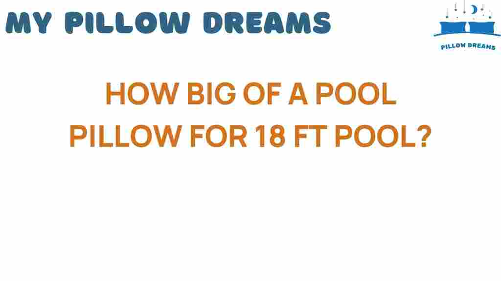 how-big-of-a-pool-pillow-for-18-ft-pool