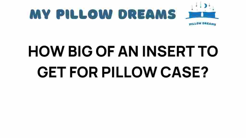 how-big-of-an-insert-to-get-for-pillow-case