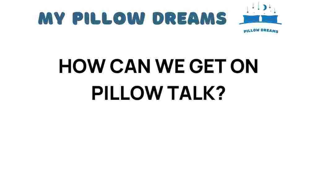 get-on-pillow-talk