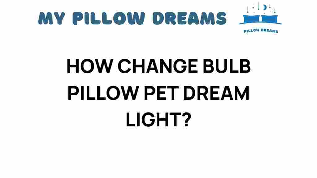 change-bulb-pillow-pet-dream-light