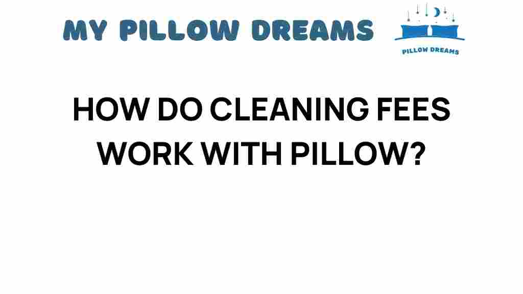how-cleaning-fees-work-with-pillow