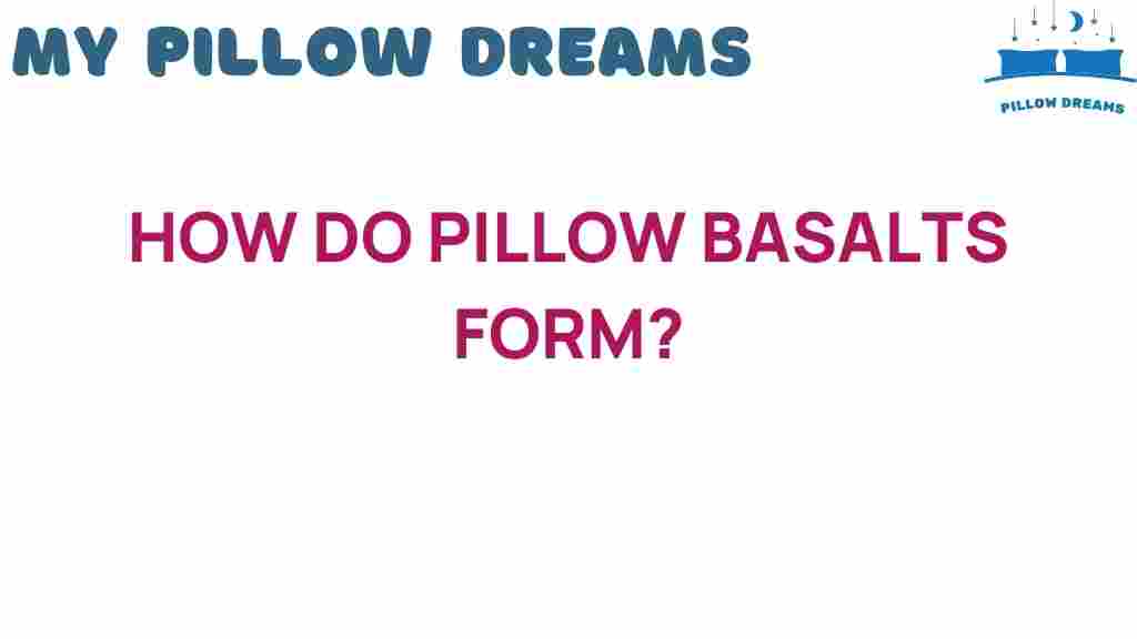 how-do-pillow-basalts-form