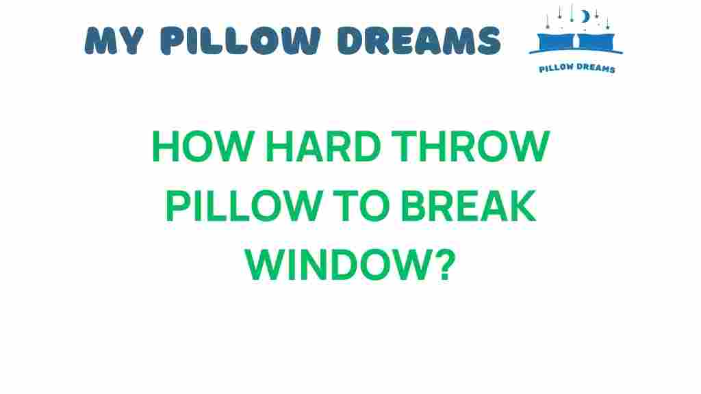 how-hard-throw-pillow-break-window