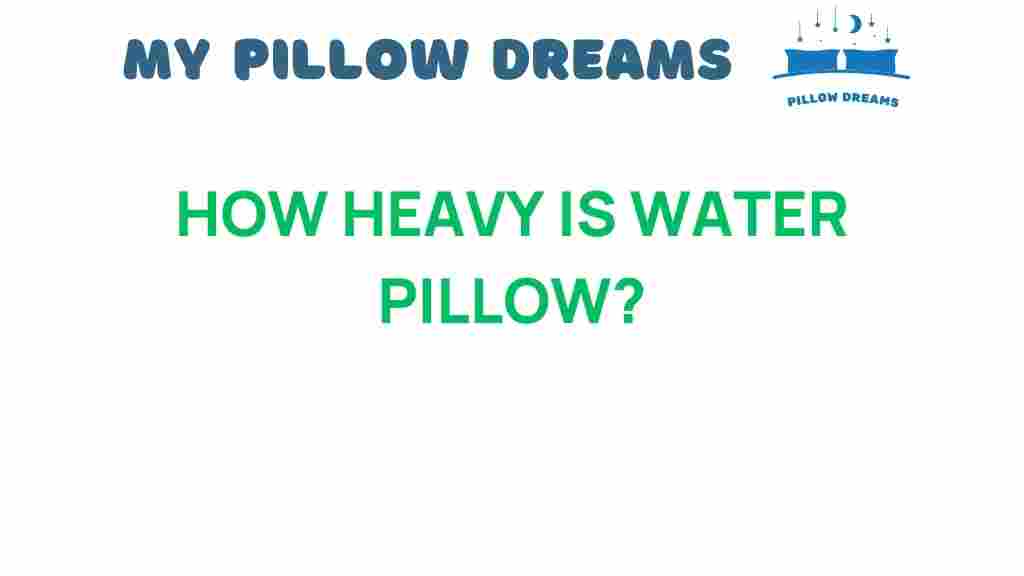 how-heavy-is-water-pillow