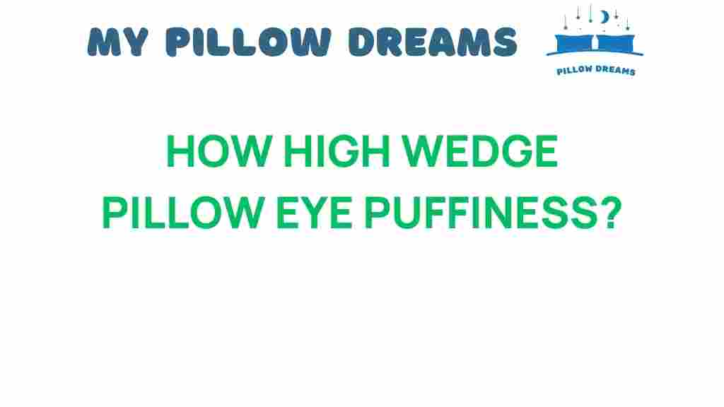 high-wedge-pillow-eye-puffiness