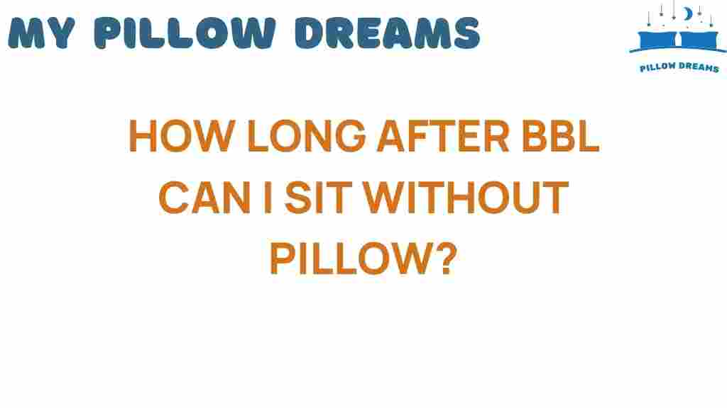 how-long-after-bbl-can-i-sit-without-pillow