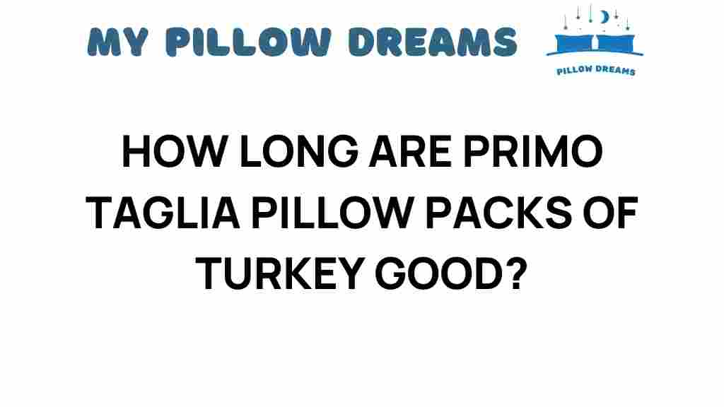 how-long-primo-taglia-pillow-packs-turkey-good