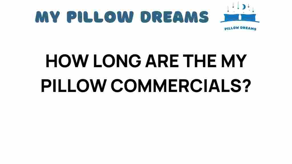 how-long-are-the-my-pillow-commercials